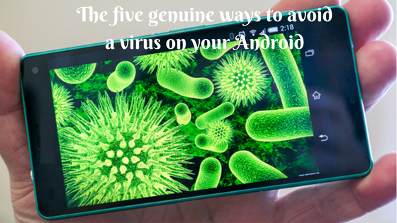 The five genuine ways to avoid virus on your android
